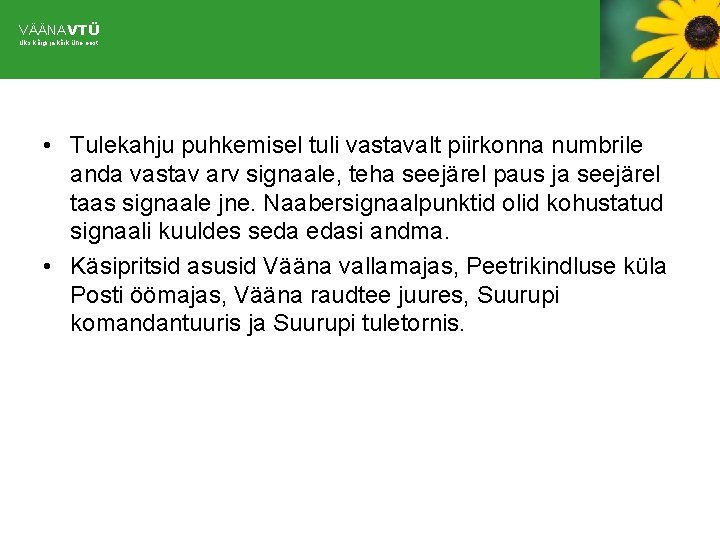 VÄÄNAVTÜ Üks kõigi ja kõik ühe eest • Tulekahju puhkemisel tuli vastavalt piirkonna numbrile