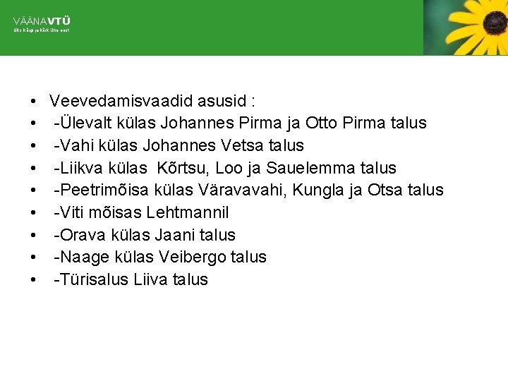 VÄÄNAVTÜ Üks kõigi ja kõik ühe eest • Veevedamisvaadid asusid : • -Ülevalt külas