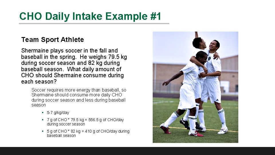CHO Daily Intake Example #1 Team Sport Athlete Shermaine plays soccer in the fall