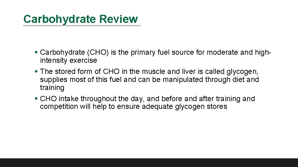 Carbohydrate Review § Carbohydrate (CHO) is the primary fuel source for moderate and highintensity
