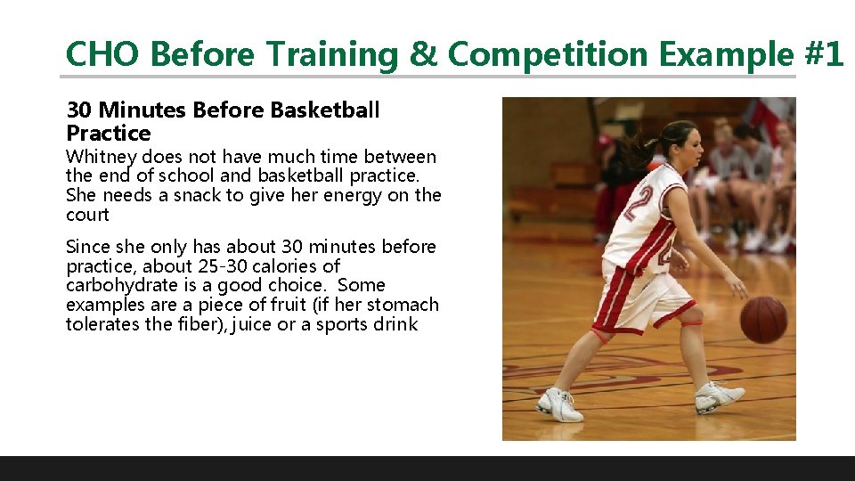 CHO Before Training & Competition Example #1 30 Minutes Before Basketball Practice Whitney does
