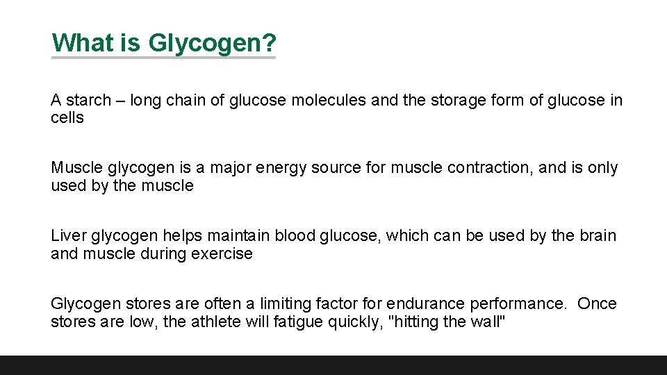 What is Glycogen? A starch – long chain of glucose molecules and the storage
