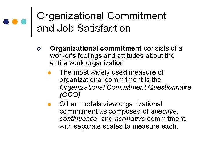 Organizational Commitment and Job Satisfaction ¢ Organizational commitment consists of a worker’s feelings and