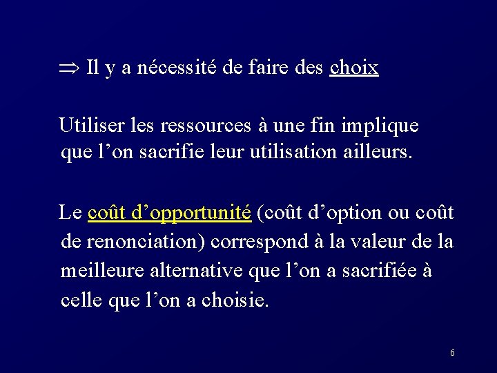  Il y a nécessité de faire des choix Utiliser les ressources à une