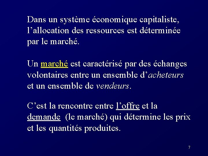 Dans un système économique capitaliste, l’allocation des ressources est déterminée par le marché. Un