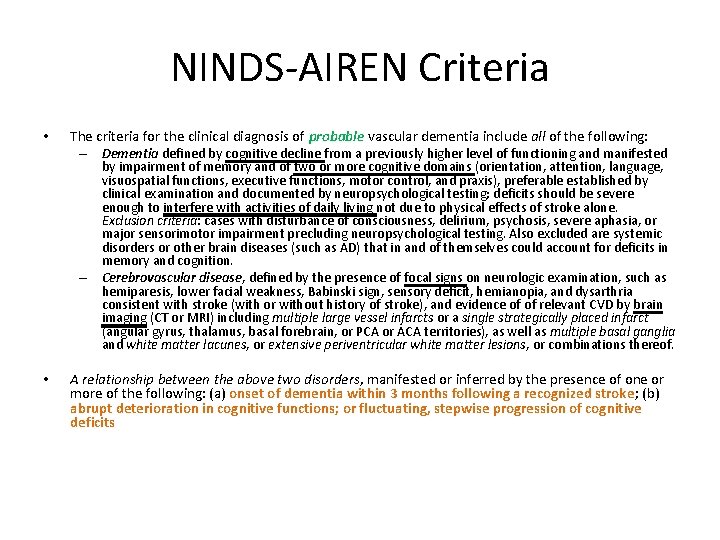 NINDS-AIREN Criteria • The criteria for the clinical diagnosis of probable vascular dementia include