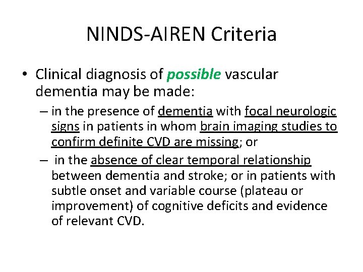 NINDS-AIREN Criteria • Clinical diagnosis of possible vascular dementia may be made: – in