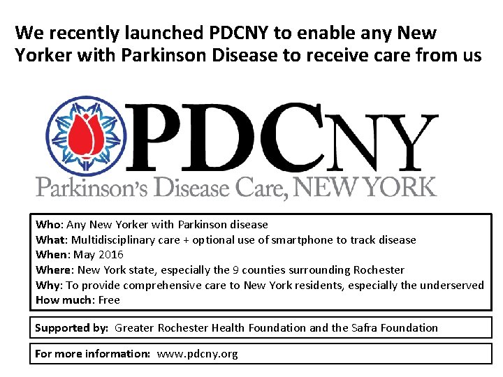 We recently launched PDCNY to enable any New Yorker with Parkinson Disease to receive