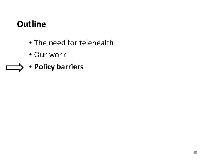 Outline • The need for telehealth • Our work • Policy barriers 25 