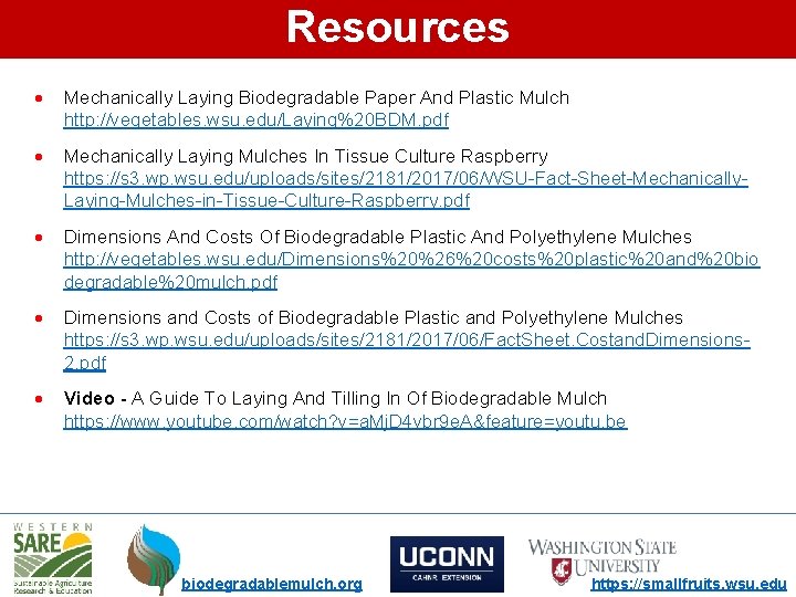 Resources Mechanically Laying Biodegradable Paper And Plastic Mulch http: //vegetables. wsu. edu/Laying%20 BDM. pdf