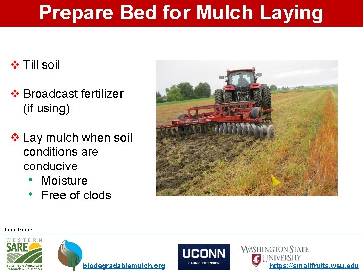 Prepare Bed for Mulch Laying v Till soil v Broadcast fertilizer (if using) v