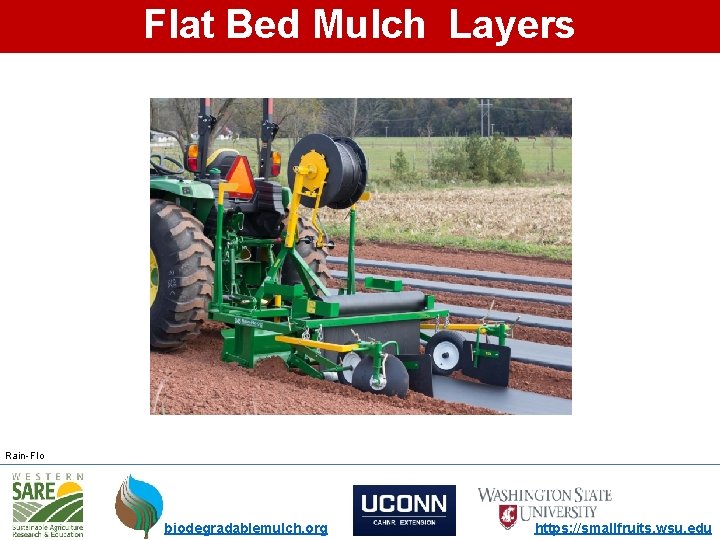 Flat Bed Mulch Layers Rain-Flo biodegradablemulch. org https: //smallfruits. wsu. edu 