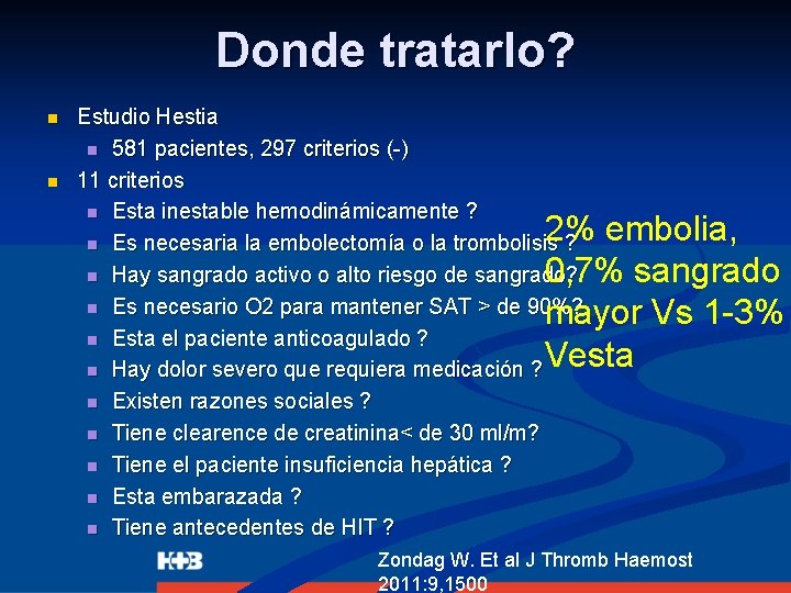 Donde tratarlo? n n Estudio Hestia n 581 pacientes, 297 criterios (-) 11 criterios