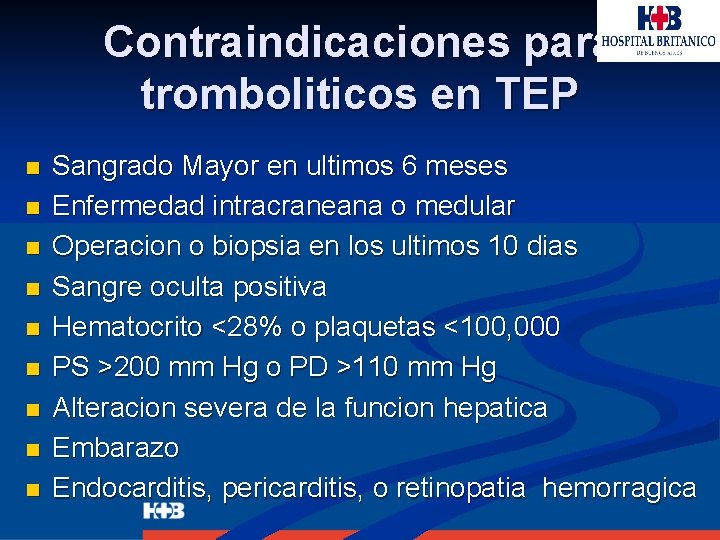 Contraindicaciones para tromboliticos en TEP n n n n n Sangrado Mayor en ultimos