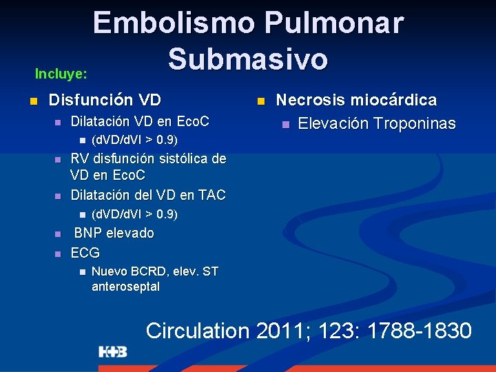 Embolismo Pulmonar Submasivo Incluye: n Disfunción VD n Dilatación VD en Eco. C n