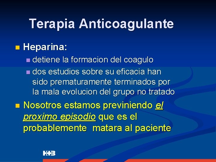 Terapia Anticoagulante n Heparina: detiene la formacion del coagulo n dos estudios sobre su