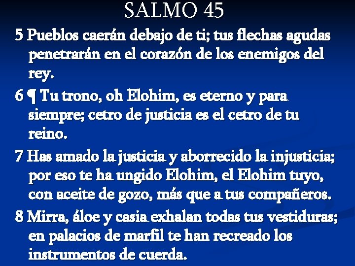 SALMO 45 5 Pueblos caerán debajo de ti; tus flechas agudas penetrarán en el