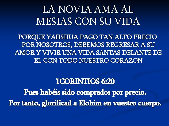 LA NOVIA AMA AL MESIAS CON SU VIDA PORQUE YAHSHUA PAGO TAN ALTO PRECIO