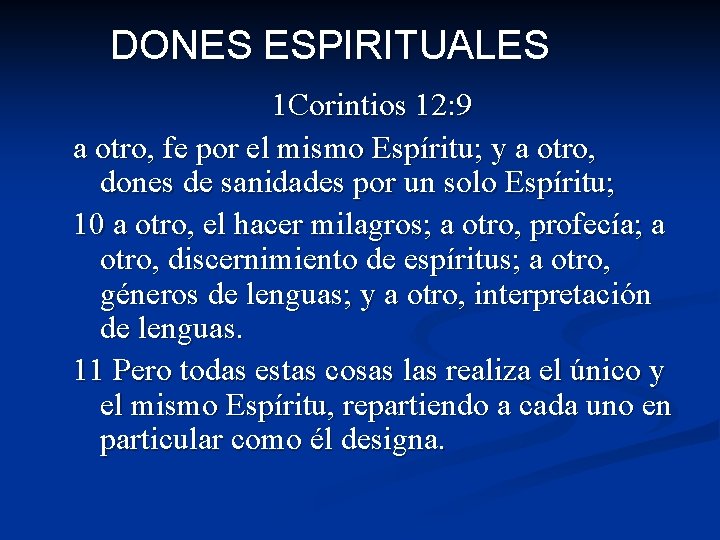 DONES ESPIRITUALES 1 Corintios 12: 9 a otro, fe por el mismo Espíritu; y