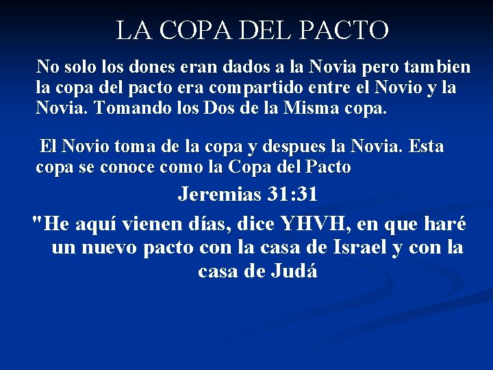 LA COPA DEL PACTO No solo los dones eran dados a la Novia pero