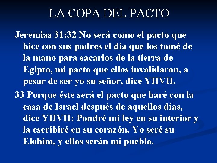 LA COPA DEL PACTO Jeremias 31: 32 No será como el pacto que hice