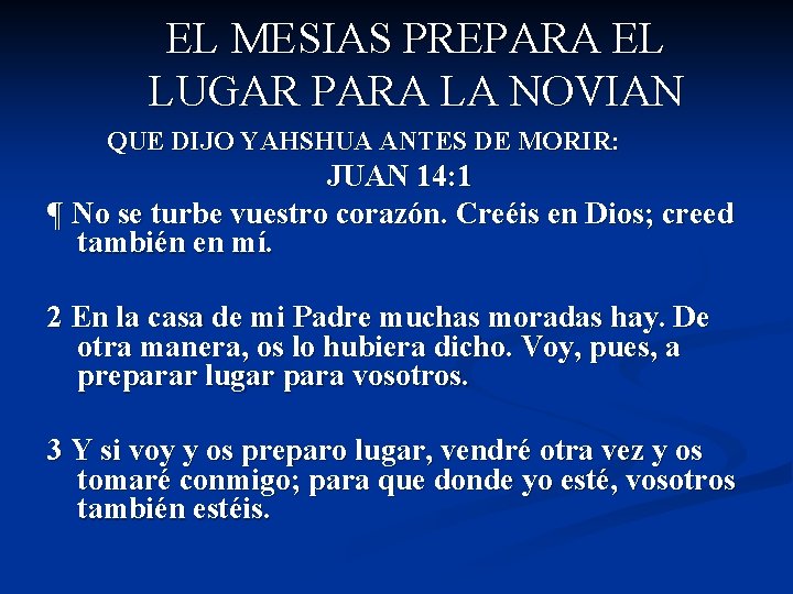 EL MESIAS PREPARA EL LUGAR PARA LA NOVIAN QUE DIJO YAHSHUA ANTES DE MORIR: