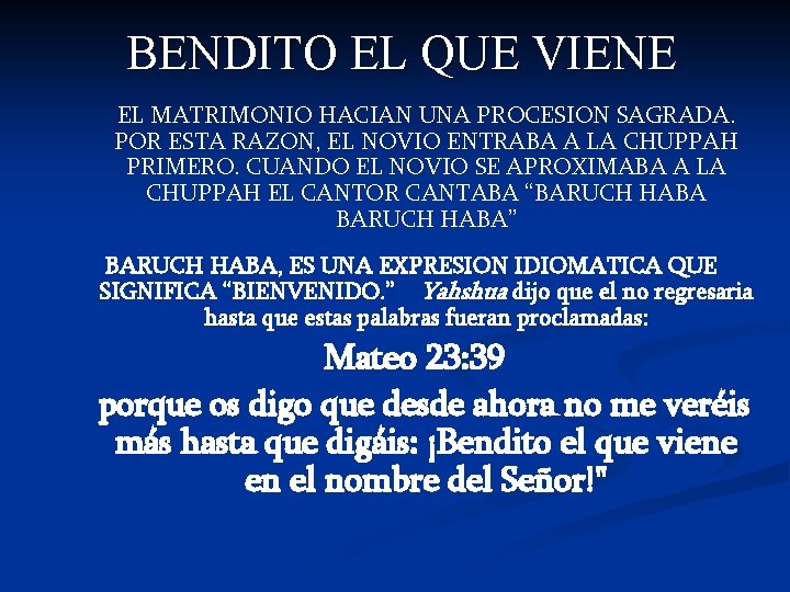 BENDITO EL QUE VIENE EL MATRIMONIO HACIAN UNA PROCESION SAGRADA. POR ESTA RAZON, EL