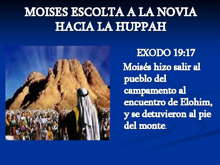 MOISES ESCOLTA A LA NOVIA HACIA LA HUPPAH EXODO 19: 17 Moisés hizo salir