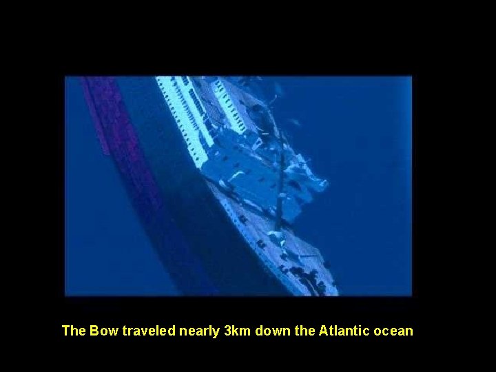 The Bow traveled nearly 3 km down the Atlantic ocean 