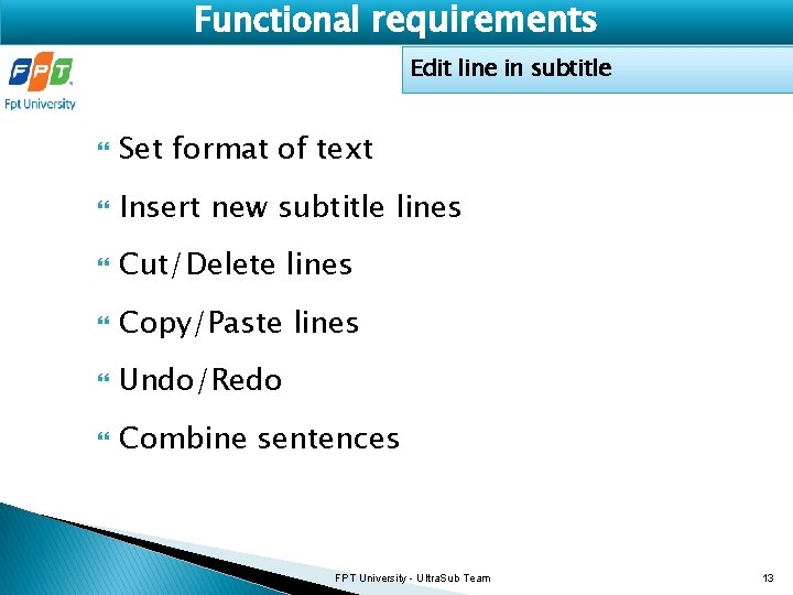 Functional requirements Edit line in subtitle Set format of text Insert new subtitle lines