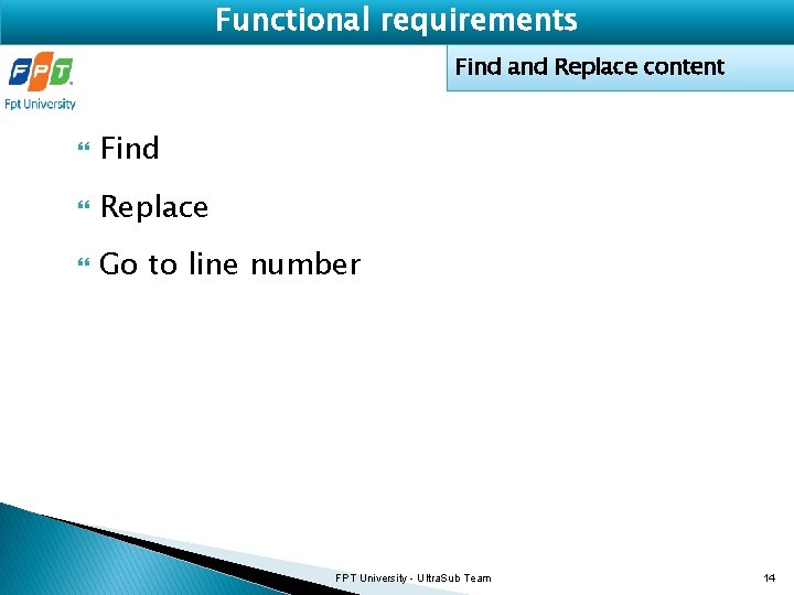 Functional requirements Find and Replace content Find Replace Go to line number FPT University