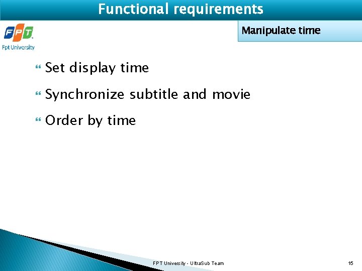 Functional requirements Manipulate time Set display time Synchronize subtitle and movie Order by time