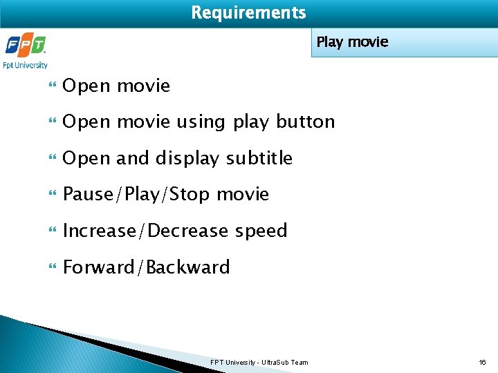 Requirements Play movie Open movie using play button Open and display subtitle Pause/Play/Stop movie
