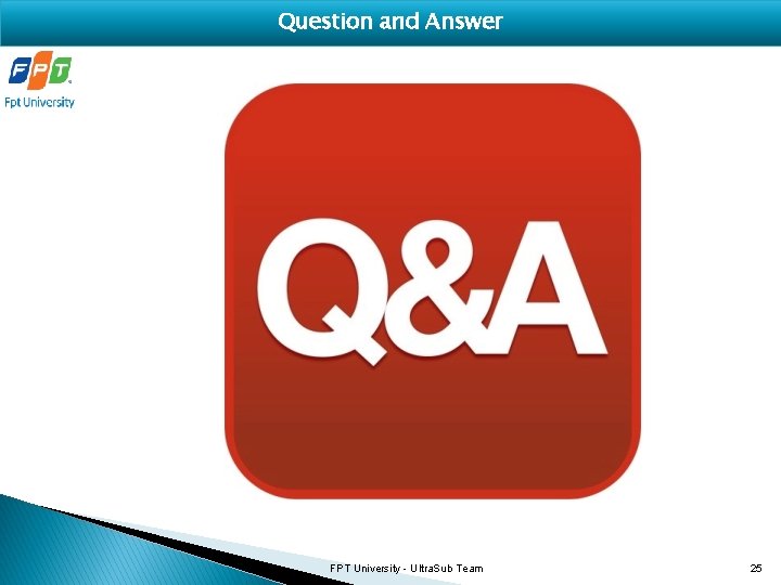 Question and Answer FPT University - Ultra. Sub Team 25 