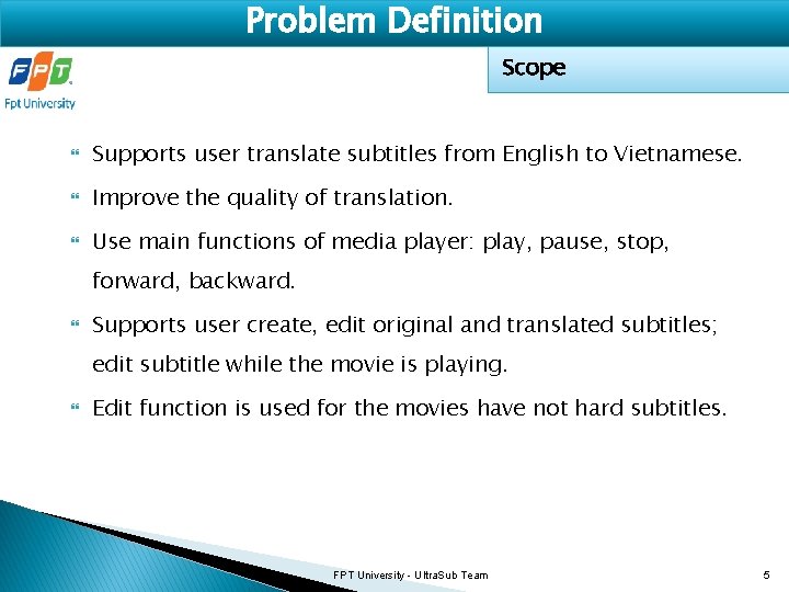 Problem Definition Scope Supports user translate subtitles from English to Vietnamese. Improve the quality