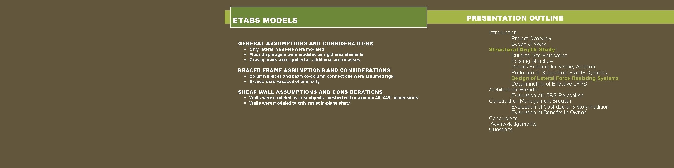 ETABS MODELS GENERAL ASSUMPTIONS AND CONSIDERATIONS § Only lateral members were modeled § Floor