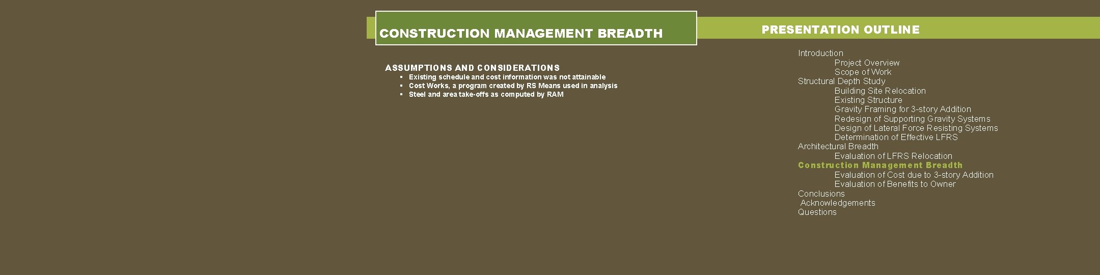 CONSTRUCTION MANAGEMENT BREADTH ASSUMPTIONS AND CONSIDERATIONS § Existing schedule and cost information was not