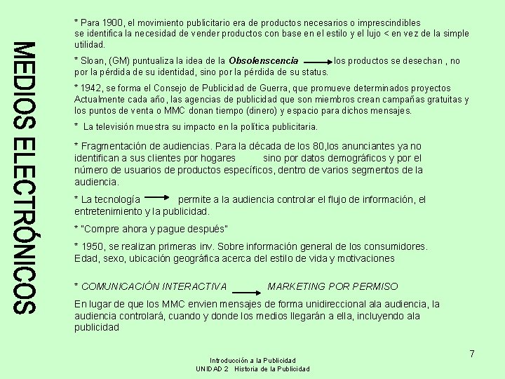 * Para 1900, el movimiento publicitario era de productos necesarios o imprescindibles se identifica