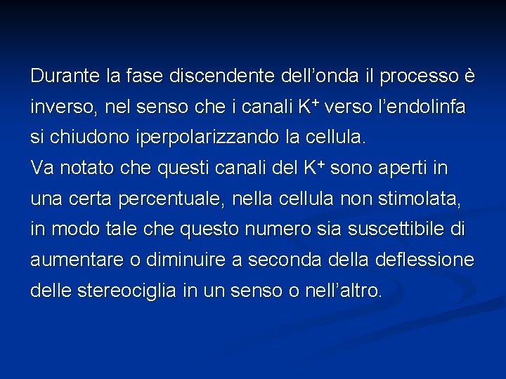 Durante la fase discendente dell’onda il processo è inverso, nel senso che i canali