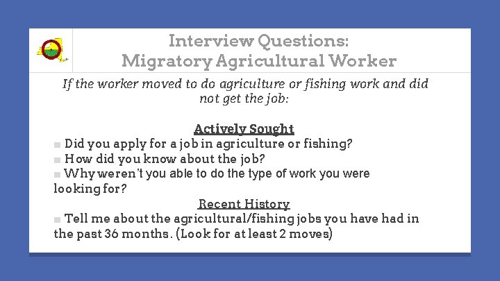 Interview Questions: Migratory Agricultural Worker If the worker moved to do agriculture or fishing