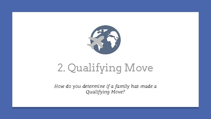 2. Qualifying Move How do you determine if a family has made a Qualifying