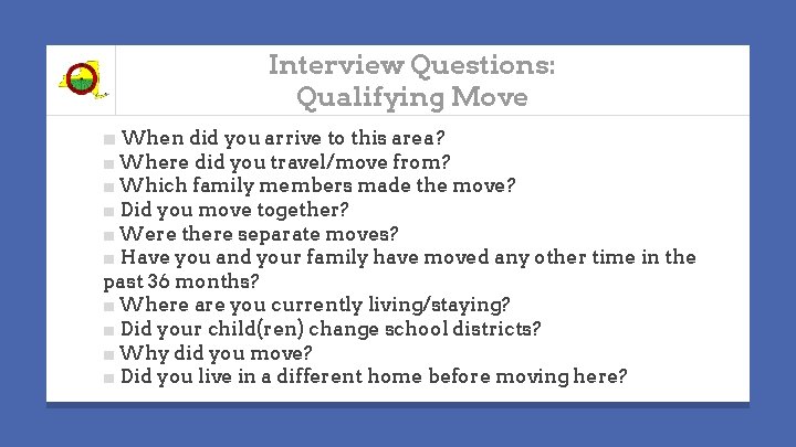 Interview Questions: Qualifying Move ■ When did you arrive to this area ? ■