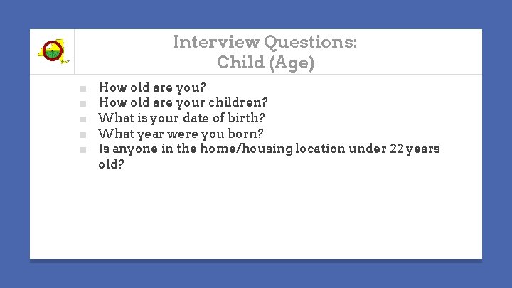 Interview Questions: Child (Age) ■ ■ ■ How old are you? How old are