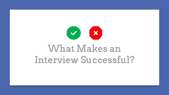 What Makes an Interview Successful? 