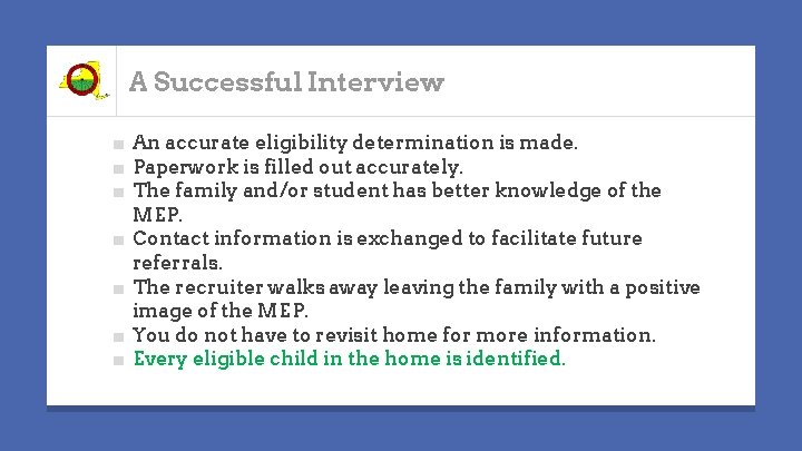 A Successful Interview ■ An accurate eligibility determination is made. ■ Paperwork is filled