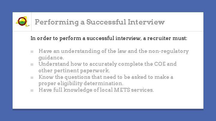 Performing a Successful Interview In order to perform a successful interview, a recruiter must: