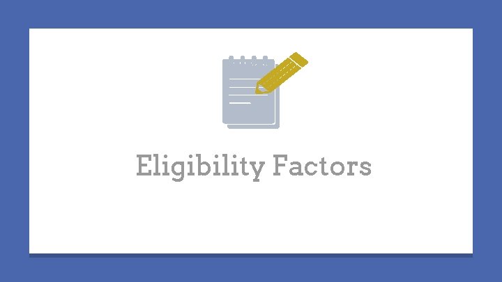 Eligibility Factors 