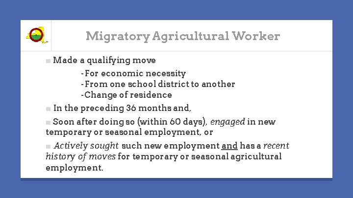 Migratory Agricultural Worker ■ Made a qualifying move -For economic necessity -From one school