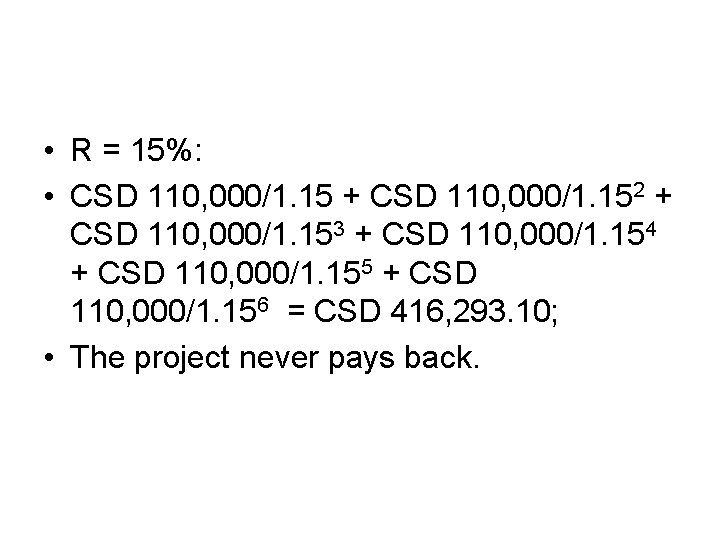  • R = 15%: • CSD 110, 000/1. 15 + CSD 110, 000/1.