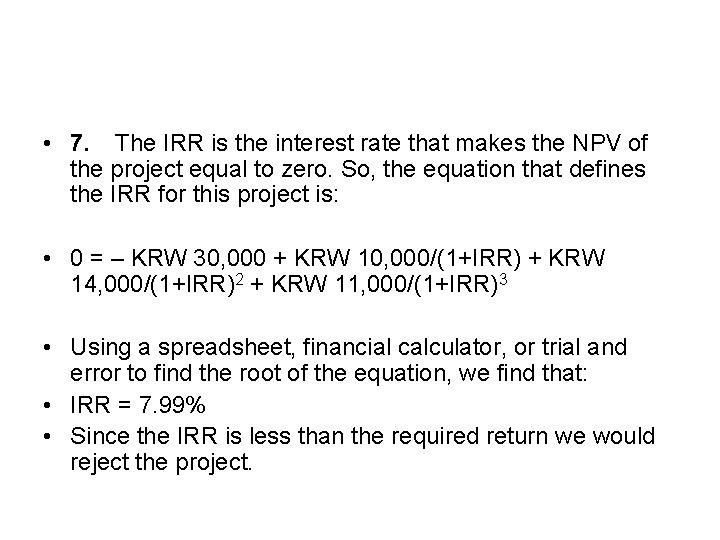  • 7. The IRR is the interest rate that makes the NPV of